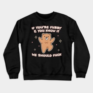 FURRY AND YOU KNOW IT Tee by Bear & Seal Crewneck Sweatshirt